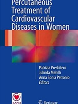 Percutaneous Treatment of Cardiovascular Diseases in Women, ISBN-13: 978-3319396095