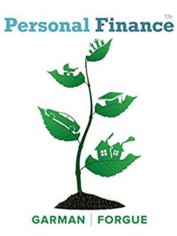 Personal Finance 13th Edition E. Thomas Garman, ISBN-13: 978-1337099752