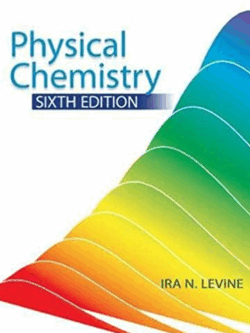 Physical Chemistry 6th Edition Ira N. Levine, ISBN-13: 978-0072538625