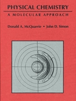 Physical Chemistry: A Molecular Approach Donald McQuarrie, ISBN-13: 978-0935702996