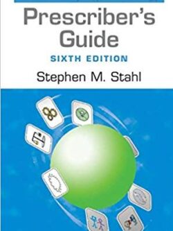 Prescriber’s Guide: Stahl’s Essential Psychopharmacology 6th Edition, ISBN-13: 978-1316618134