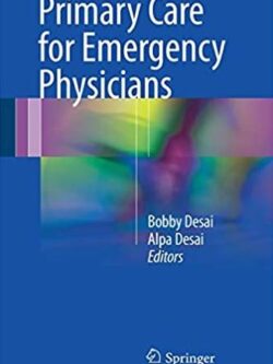 Primary Care for Emergency Physicians Bobby Desai, ISBN-13: 978-3319443584