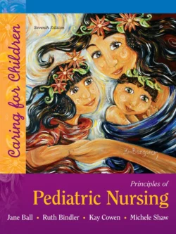 Principles of Pediatric Nursing: Caring for Children (7th Edition)