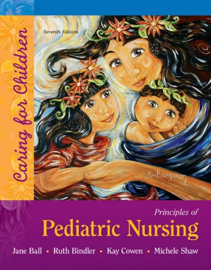 Principles of Pediatric Nursing: Caring for Children (7th Edition)