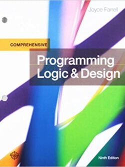 Programming Logic and Design, Comprehensive by Joyce Farrell, ISBN-13: 978-1337102070