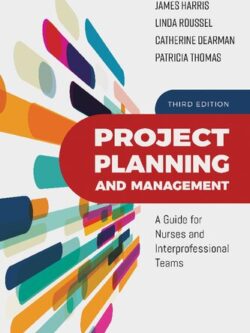 Project planning and management: a guide for nurses and interprofessional teams (3rd Edition)