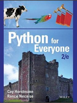 Python for Everyone 2nd Edition by Cay S. Horstmann, ISBN-13: 978-1119056553