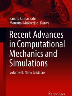 Recent Advances in Computational Mechanics and Simulations: Volume-II: Nano to Macro
