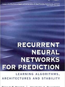 Recurrent Neural Networks for Prediction: Learning Algorithms, Architectures and Stability, ISBN-13: 978-0471495178
