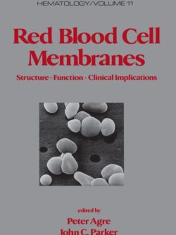 Red Blood Cell Membranes, Structure, Function, Clinical Implications