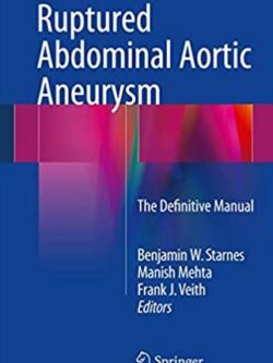 Ruptured Abdominal Aortic Aneurysm: The Definitive Manual, ISBN-13: 978-3319238432