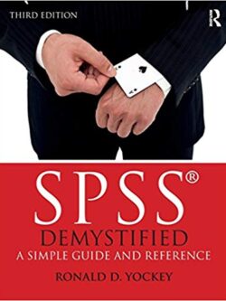 SPSS Demystified 3rd Edition by Ronald Yockey, ISBN-13: 978-1138286283