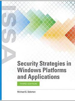 Security Strategies in Windows Platforms and Applications 3rd Edition by Michael G. Solomon, ISBN-13: 978-1284175622