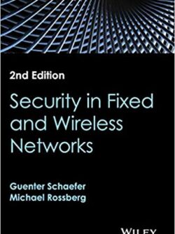 Security in Fixed and Wireless Networks 2nd Edition, ISBN-13: 978-1119040743