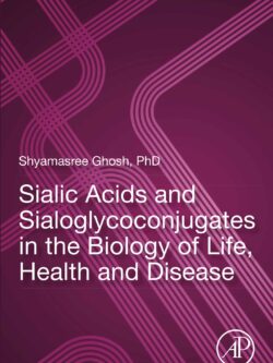 Sialic Acids and Sialoglycoconjugates in the Biology of Life, Health and Disease