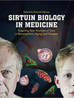 Sirtuin Biology in Medicine by Kenneth Maiese, ISBN-13: 978-0128141182