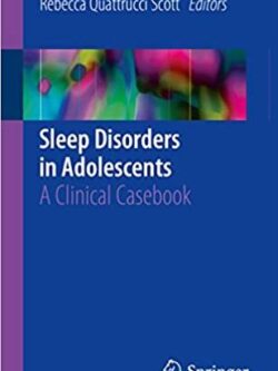 Sleep Disorders in Adolescents: A Clinical Casebook, ISBN-13: 978-3319417431