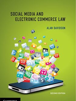 Social Media and Electronic Commerce Law 2nd Edition by Alan Davidson, ISBN-13: 978-1107500532