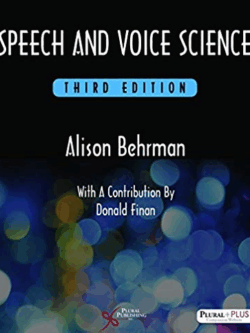 Speech and Voice Science 3rd Edition Alison Behrman, ISBN-13: 978-1597569354