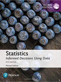 Statistics: Informed Decisions Using Data 5th Global Edition, ISBN-13: 978-1292157115