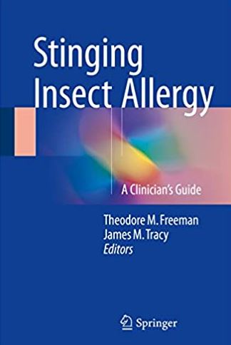 Stinging Insect Allergy: A Clinician’s Guide Theodore M. Freeman, ISBN-13: 978-3319461908 1 Stinging Insect Allergy: A Clinician’s Guide Theodore M. Freeman, ISBN-13: 978-3319461908