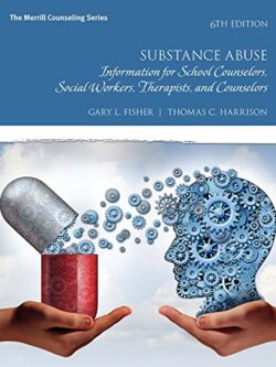 Substance Abuse: Information for School Counselors, Social Workers, Therapists, and Counselors (6th Edition)