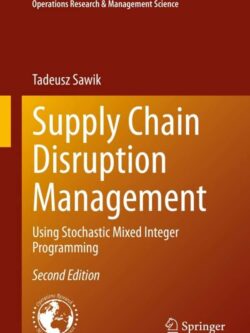 Supply Chain Disruption Management: Using Stochastic Mixed Integer Programming (2nd Edition)