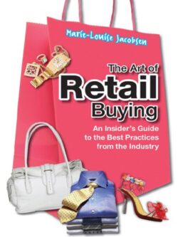 The Art of Retail Buying: An Insider’s Guide to the Best Practices from the Industry