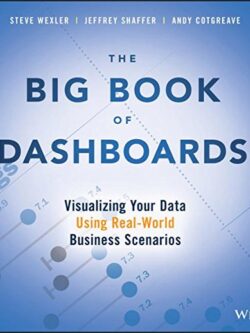 The Big Book of Dashboards: Visualizing Your Data Using Real-World Business Scenarios