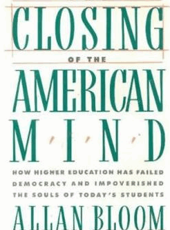 The Closing of the American Mind Allan Bloom, ISBN-13: 978-0671479909