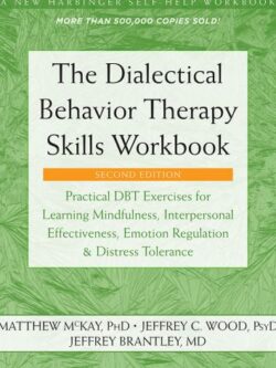 The Dialectical Behavior Therapy Skills Workbook 2nd Edition, ISBN-13: 978-1684034581