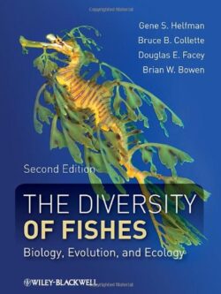 The Diversity of Fishes: Biology, Evolution, and Ecology (2nd Edition)