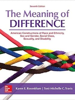 The Meaning of Difference: American Constructions of Race and Ethnicity, Sex and Gender, Social Class, Sexuality, and Disability (7th Edition)