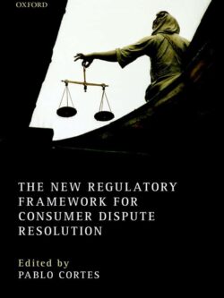 The New Regulatory Framework for Consumer Dispute Resolution