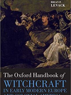 The Oxford Handbook of Witchcraft in Early Modern Europe and Colonial America