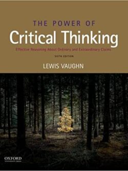 The Power of Critical Thinking: Effective Reasoning about Ordinary and Extraordinary Claims (6th Edition)