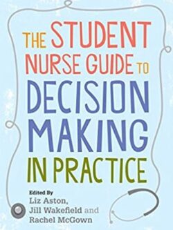 The Student Nurse Guide to Decision Making in Practice, ISBN-13: 978-0335236640