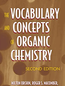 The Vocabulary and Concepts of Organic Chemistry 2nd Edition Milton Orchin, ISBN-13: 978-0471680284