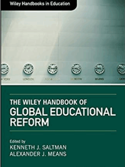 The Wiley Handbook of Global Educational Reform Kenneth J. Saltman, ISBN-13: 978-1119083078