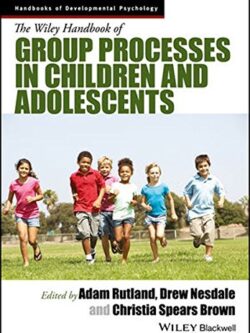 The Wiley Handbook of Group Processes in Children and Adolescents