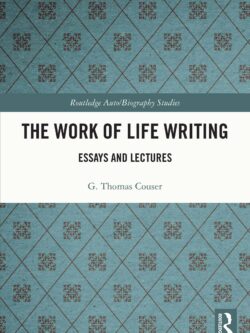 The Work of Life Writing: Essays and Lectures