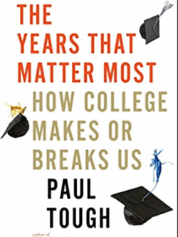 The Years That Matter Most: How College Makes Or Breaks Us Paul Tough, ISBN-13: 978-0544944480