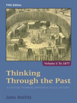 Thinking Through the Past: A Critical Thinking Approach to U.S. History, Volume 1 (5th Edition)