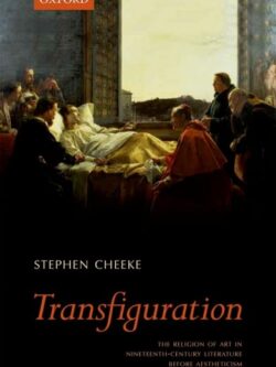 Transfiguration: The Religion of Art in Nineteenth-Century Literature (Before Aestheticism)