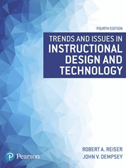 Trends and Issues in Instructional Design and Technology 4th Edition Robert Reiser, ISBN-13: 978-0134235462
