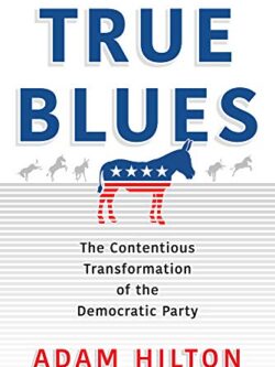 True Blues: The Contentious Transformation of the Democratic Party