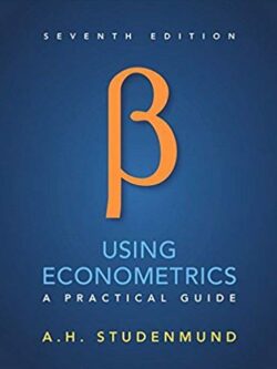 Using Econometrics: A Practical Guide 7th Edition, ISBN-13: 978-0134182742