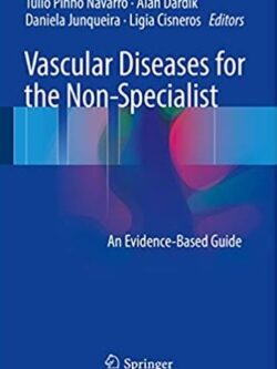 Vascular Diseases for the Non-Specialist: An Evidence-Based Guide, ISBN-13: 978-3319460574