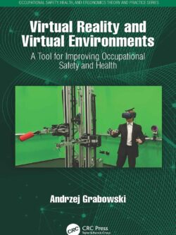 Virtual Reality and Virtual Environments: A Tool for Improving Occupational Safety and Health
