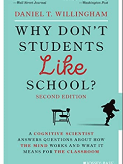 Why Don’t Students Like School? 2nd Edition Daniel T. Willingham, ISBN-13: 978-1119715665